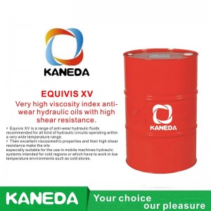 KANEDA EQUIVIS XV Oleje hydrauliczne przeciwzużyciowe o bardzo wysokim wskaźniku lepkości i wysokiej odporności na ścinanie.